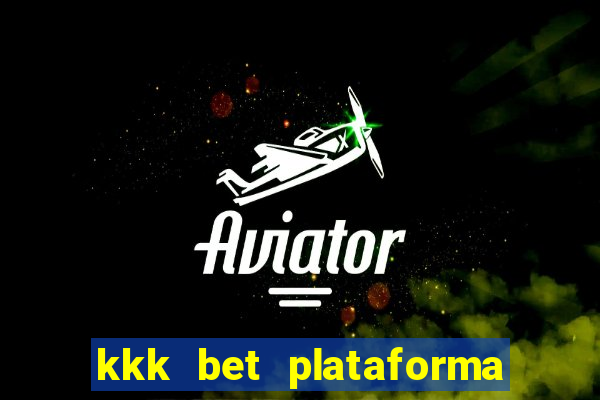 kkk bet plataforma de jogos